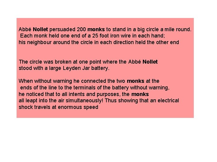 Abbé Nollet persuaded 200 monks to stand in a big circle a mile round.