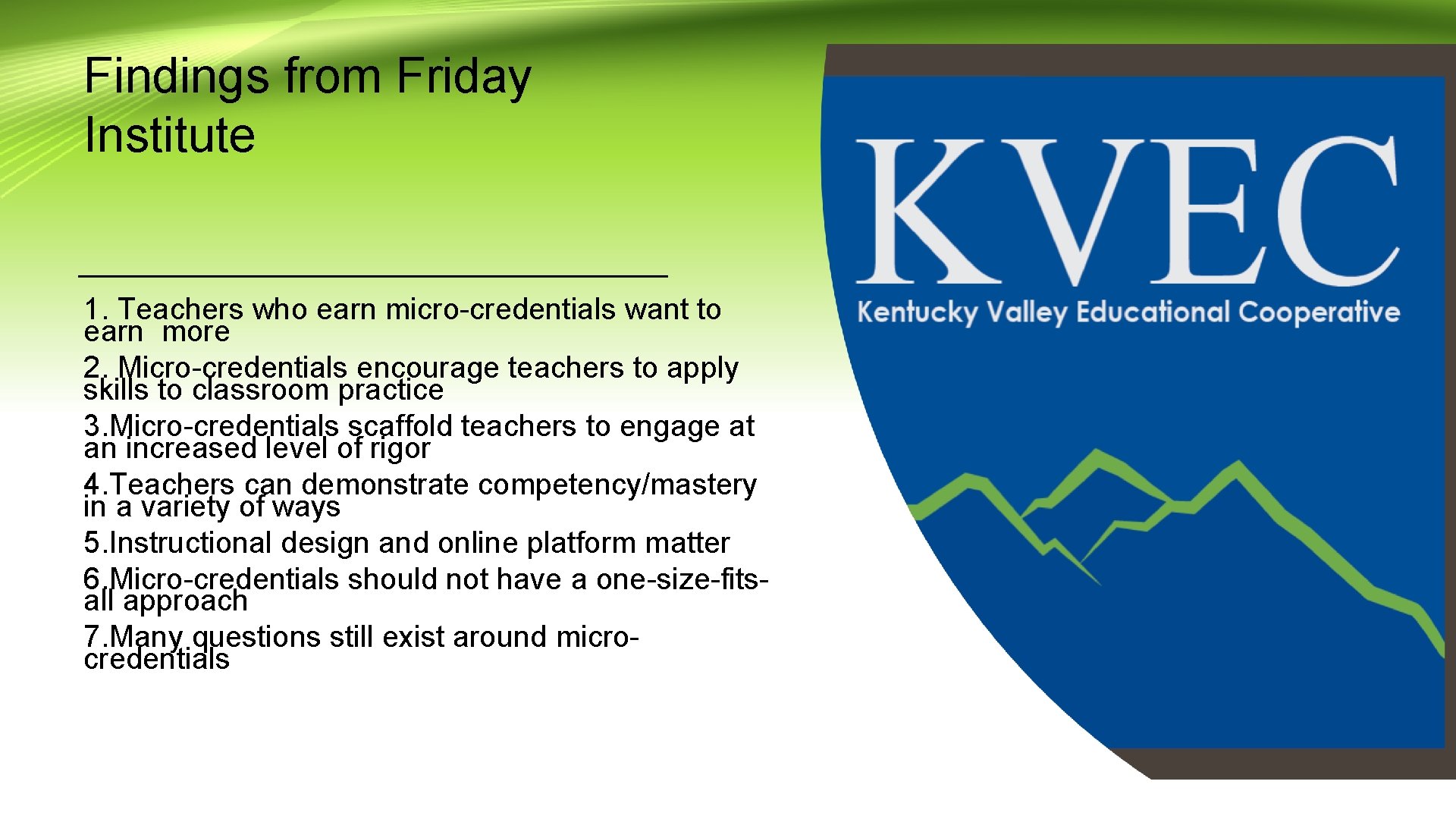 Findings from Friday Institute 1. Teachers who earn micro-credentials want to earn more 2.