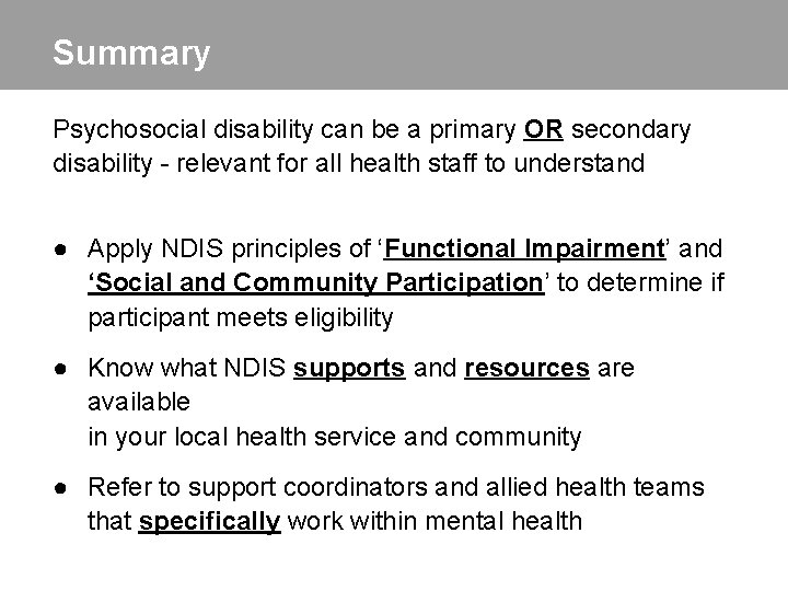 Summary Psychosocial disability can be a primary OR secondary disability - relevant for all