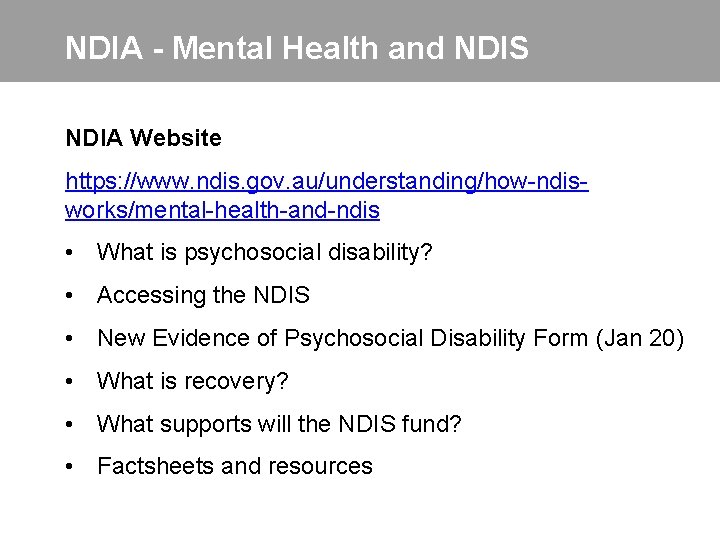 NDIA - Mental Health and NDIS NDIA Website https: //www. ndis. gov. au/understanding/how-ndisworks/mental-health-and-ndis •