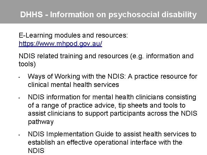 DHHS - Information on psychosocial disability E-Learning modules and resources: https: //www. mhpod. gov.