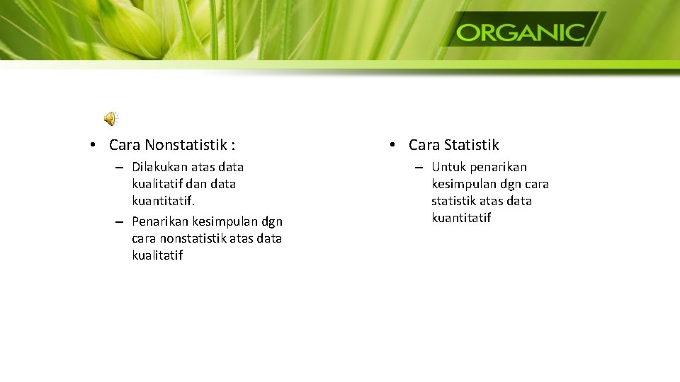  • Cara Nonstatistik : – Dilakukan atas data kualitatif dan data kuantitatif. –