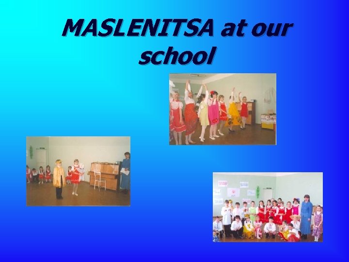 MASLENITSA at our school 