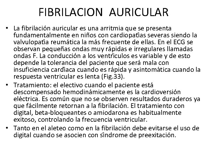 FIBRILACION AURICULAR • La fibrilacio n auricular es una arritmia que se presenta fundamentalmente