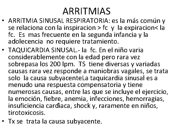 ARRITMIAS • ARRITMIA SINUSAL RESPIRATORIA: es la más común y se relaciona con la