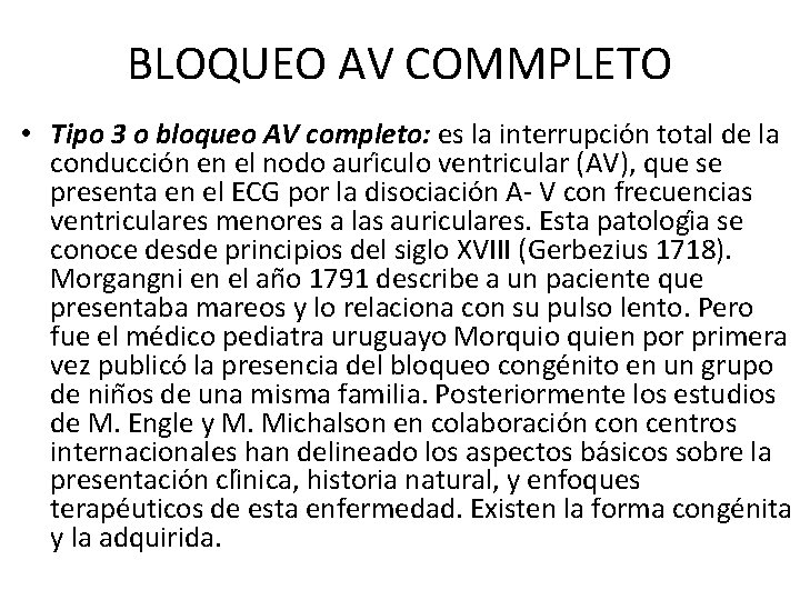 BLOQUEO AV COMMPLETO • Tipo 3 o bloqueo AV completo: es la interrupcio n