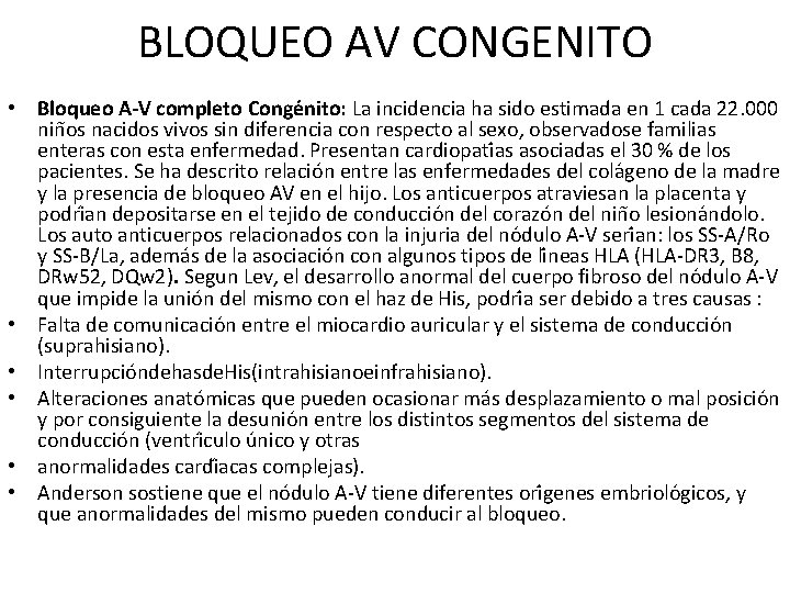 BLOQUEO AV CONGENITO • Bloqueo A-V completo Conge nito: La incidencia ha sido estimada