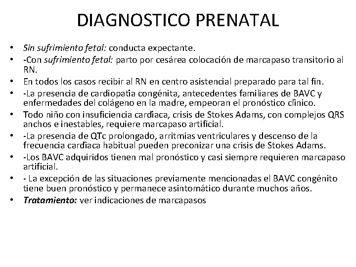 DIAGNOSTICO PRENATAL • Sin sufrimiento fetal: conducta expectante. • -Con sufrimiento fetal: parto por