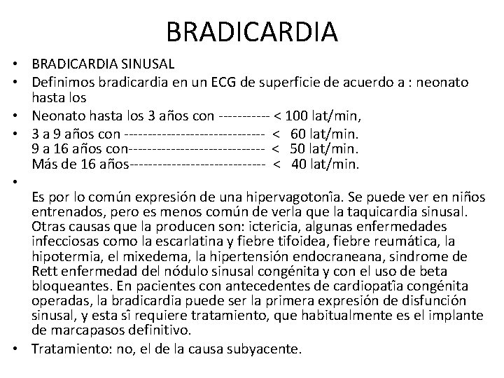 BRADICARDIA • BRADICARDIA SINUSAL • Definimos bradicardia en un ECG de superficie de acuerdo
