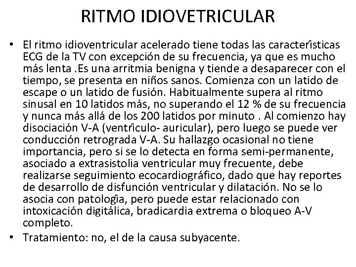 RITMO IDIOVETRICULAR • El ritmo idioventricular acelerado tiene todas las caracteri sticas ECG de