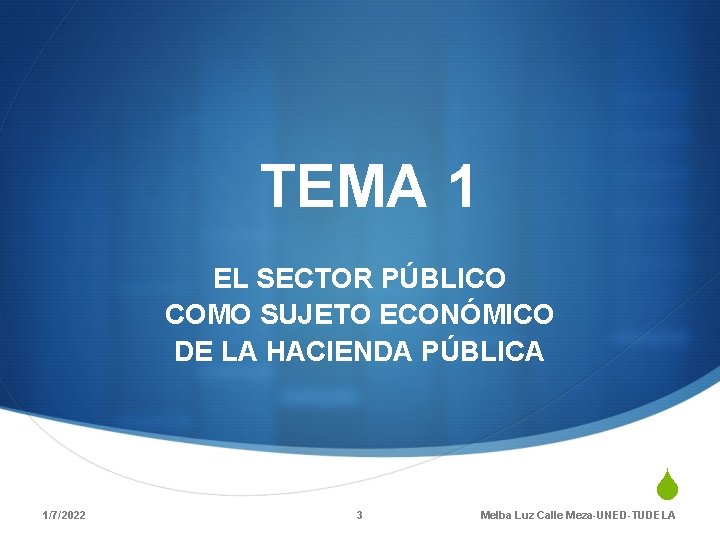 TEMA 1 EL SECTOR PÚBLICO COMO SUJETO ECONÓMICO DE LA HACIENDA PÚBLICA 1/7/2022 3