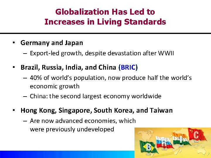 Globalization Has Led to Increases in Living Standards • Germany and Japan – Export-led