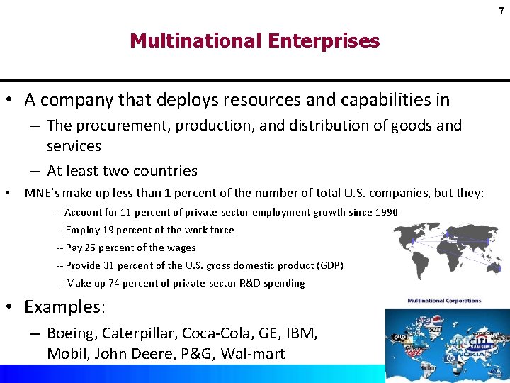 7 Multinational Enterprises • A company that deploys resources and capabilities in – The