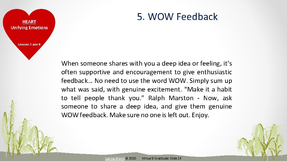 5. WOW Feedback When someone shares with you a deep idea or feeling, it’s