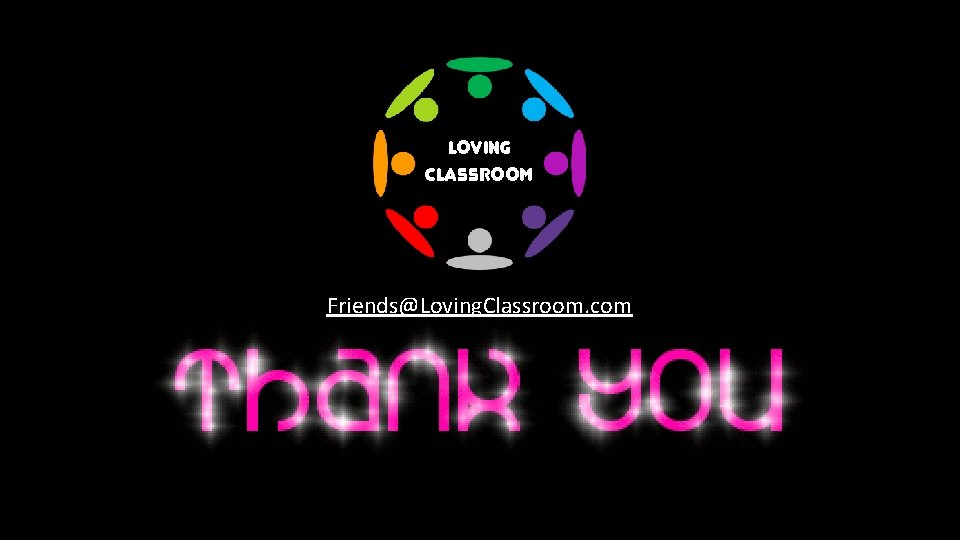 Loving Classroom Friends@Loving. Classroom. com 