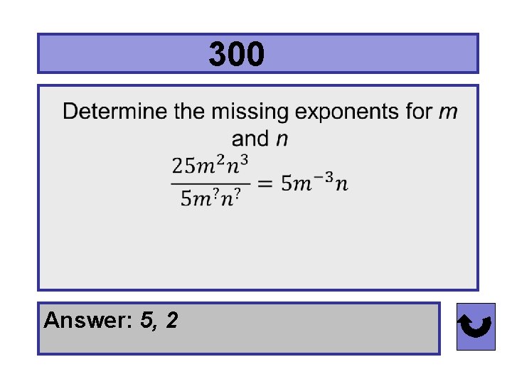 300…. Answer: 5, 2 