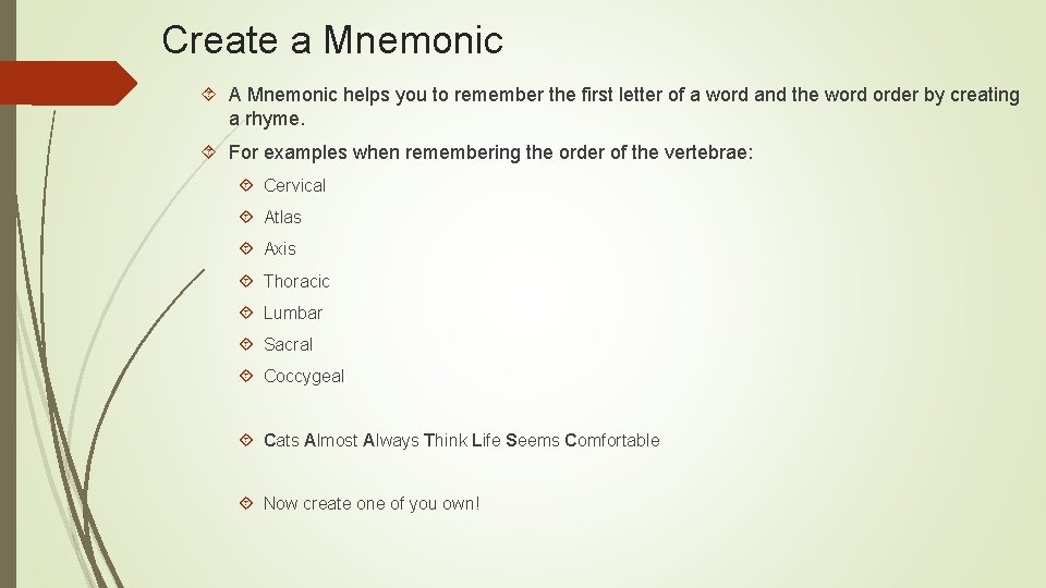 Create a Mnemonic A Mnemonic helps you to remember the first letter of a