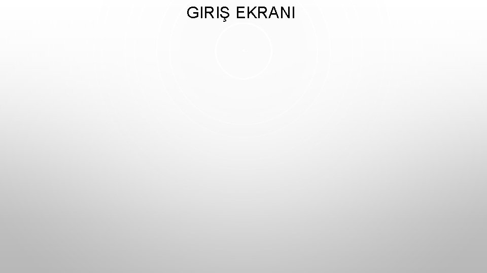 GIRIŞ EKRANI 