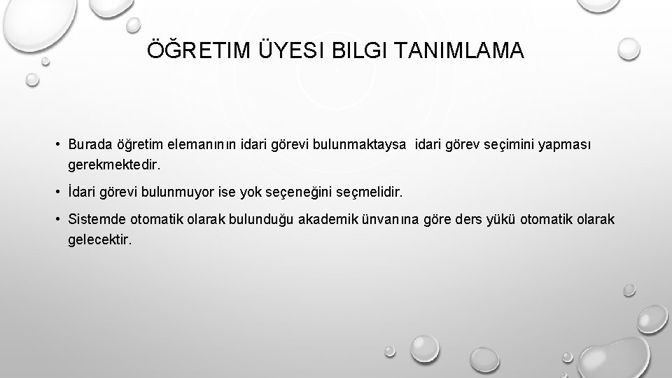 ÖĞRETIM ÜYESI BILGI TANIMLAMA • Burada öğretim elemanının idari görevi bulunmaktaysa idari görev seçimini