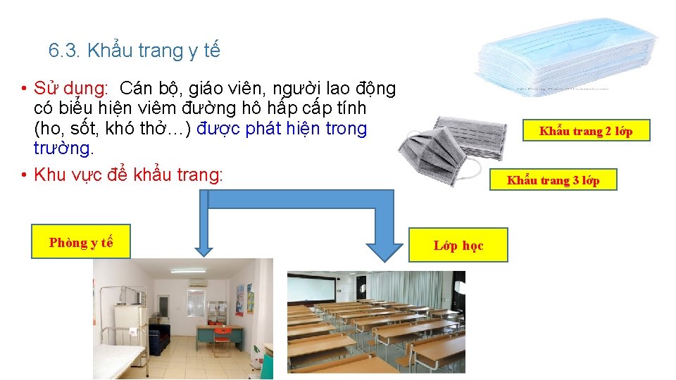 6. 3. Khẩu trang y tế • Sử dụng: Cán bộ, giáo viên, người