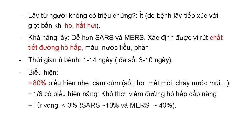 - Lây từ người không có triệu chứng? : Ít (do bệnh lây tiếp