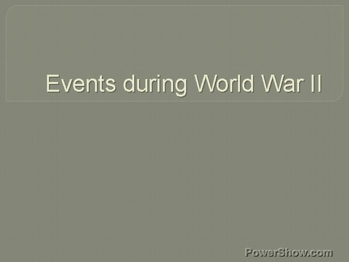 Events during World War II 