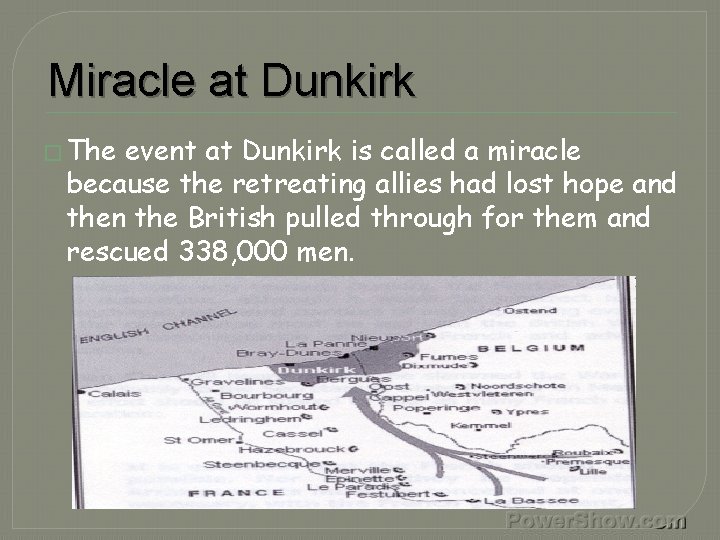 Miracle at Dunkirk � The event at Dunkirk is called a miracle because the