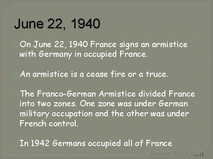 June 22, 1940 � On June 22, 1940 France signs an armistice with Germany