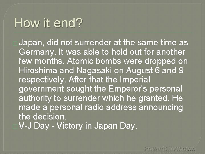 How it end? � Japan, did not surrender at the same time as Germany.
