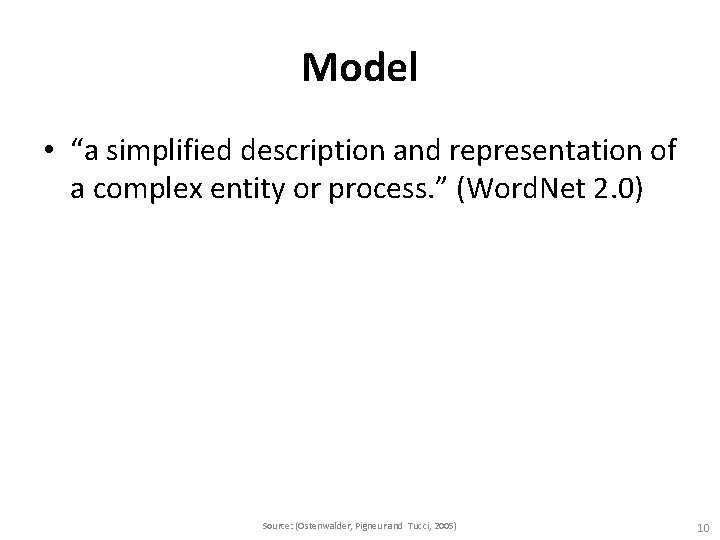 Model • “a simplified description and representation of a complex entity or process. ” Model • “a simplified description and representation of a complex entity or process. ”