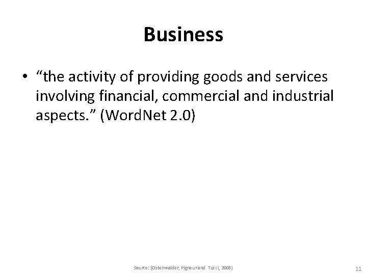 Business • “the activity of providing goods and services involving financial, commercial and industrial Business • “the activity of providing goods and services involving financial, commercial and industrial