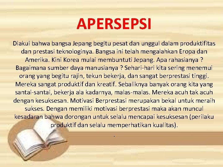 APERSEPSI Diakui bahwa bangsa Jepang begitu pesat dan unggul dalam produktifitas dan prestasi teknologinya.