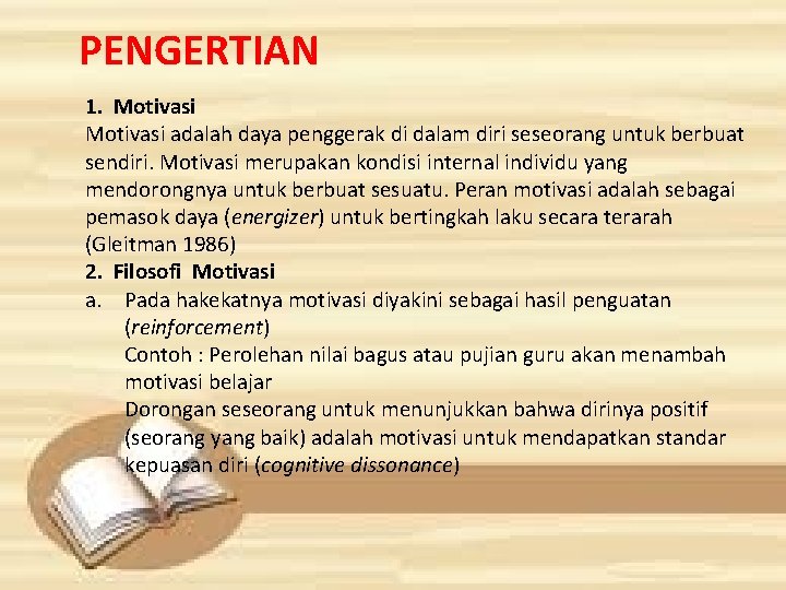 PENGERTIAN 1. Motivasi adalah daya penggerak di dalam diri seseorang untuk berbuat sendiri. Motivasi