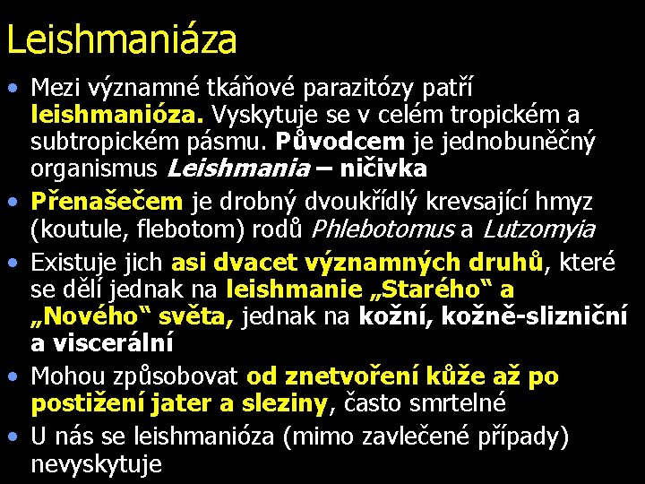 Leishmaniáza • Mezi významné tkáňové parazitózy patří leishmanióza. Vyskytuje se v celém tropickém a