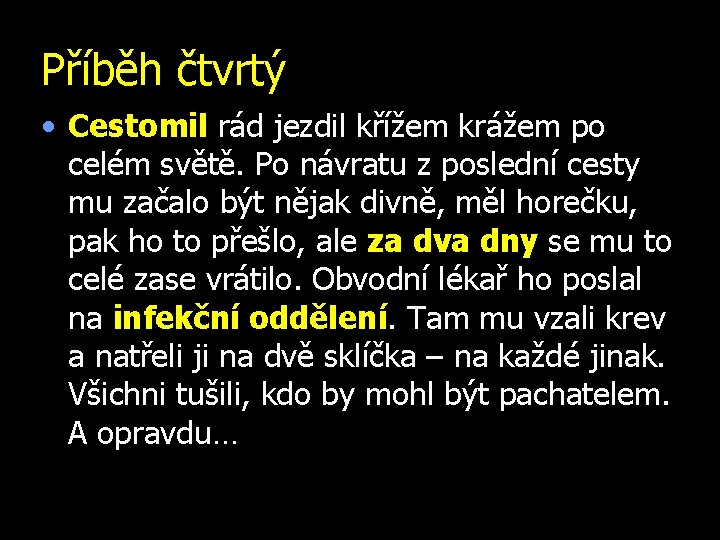 Příběh čtvrtý • Cestomil rád jezdil křížem krážem po celém světě. Po návratu z