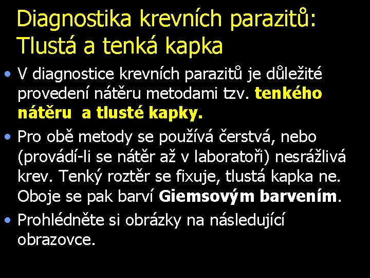 Diagnostika krevních parazitů: Tlustá a tenká kapka • V diagnostice krevních parazitů je důležité