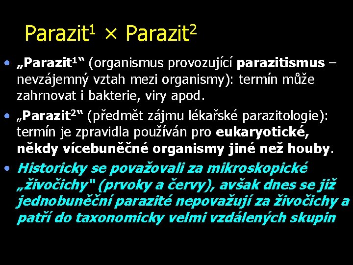 Parazit 1 × Parazit 2 • „Parazit 1“ (organismus provozující parazitismus – nevzájemný vztah