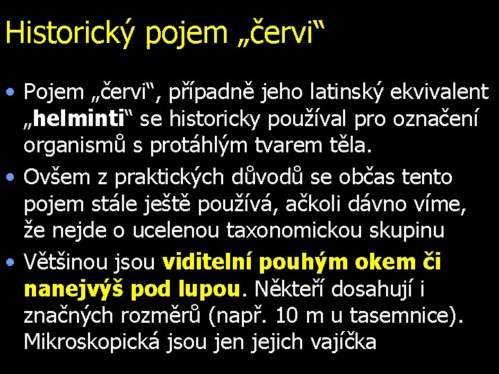 Historický pojem „červi“ • Pojem „červi“, případně jeho latinský ekvivalent „helminti“ se historicky používal