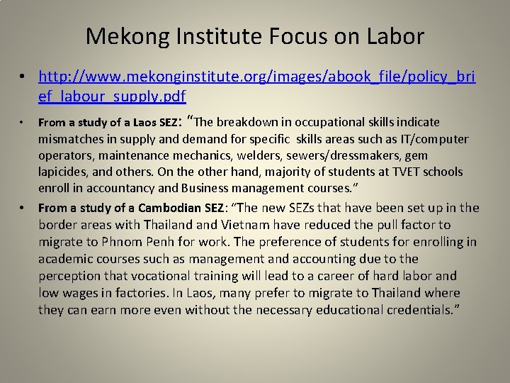 Mekong Institute Focus on Labor • http: //www. mekonginstitute. org/images/abook_file/policy_bri ef_labour_supply. pdf • From