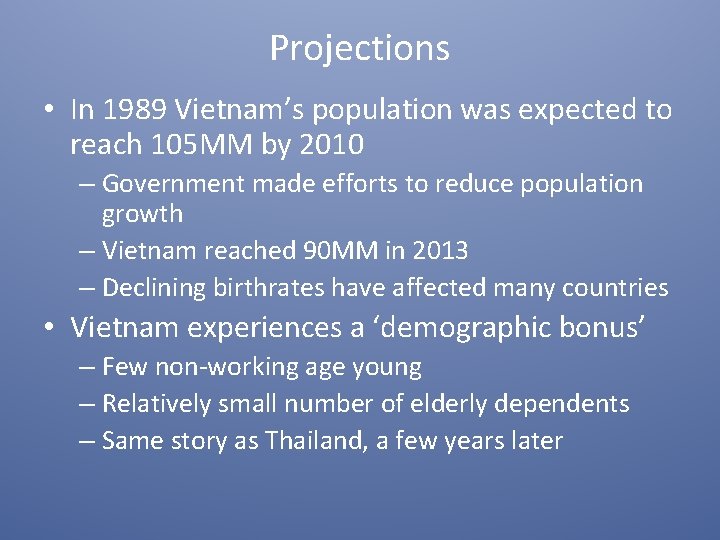 Projections • In 1989 Vietnam’s population was expected to reach 105 MM by 2010