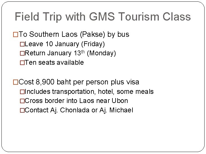 Field Trip with GMS Tourism Class �To Southern Laos (Pakse) by bus �Leave 10