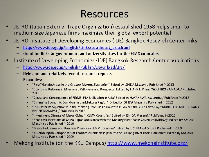 Resources • JETRO (Japan External Trade Organization) established 1958 helps small to medium size