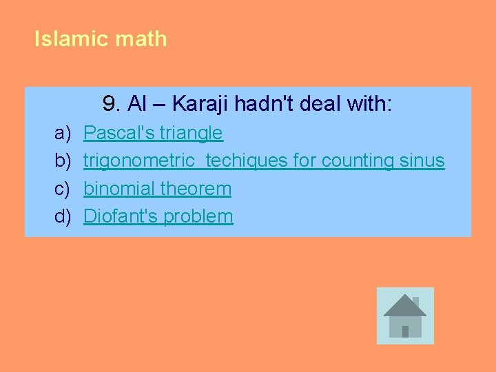 Islamic math 9. Al – Karaji hadn't deal with: a) b) c) d) Pascal's