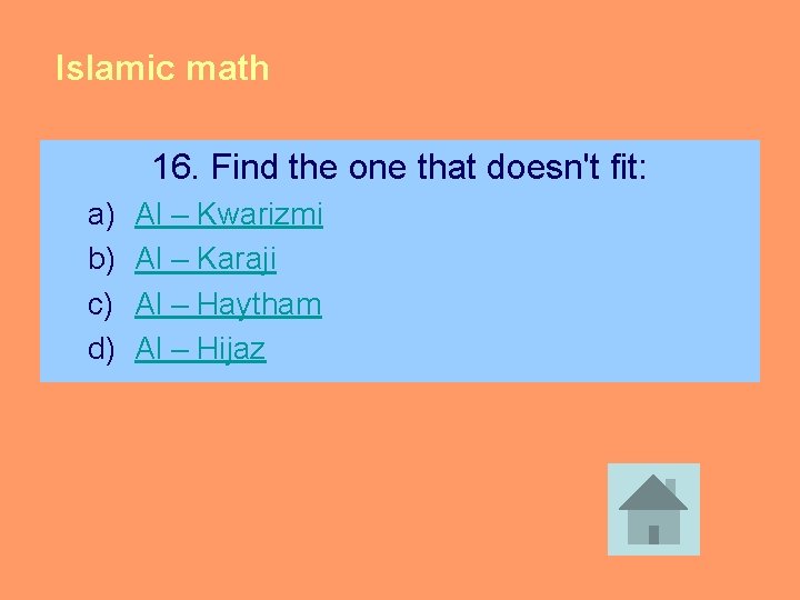 Islamic math 16. Find the one that doesn't fit: a) b) c) d) Al