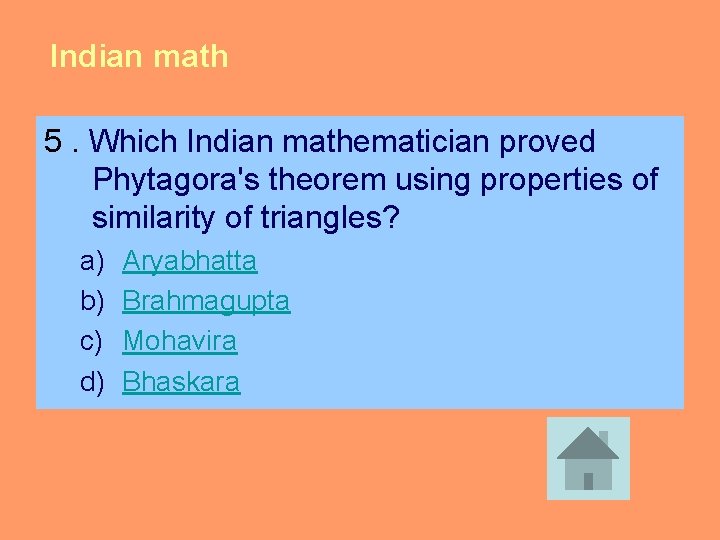 Indian math 5. Which Indian mathematician proved Phytagora's theorem using properties of similarity of