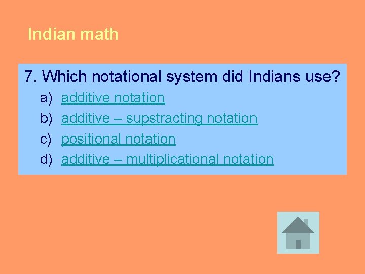 Indian math 7. Which notational system did Indians use? a) b) c) d) additive