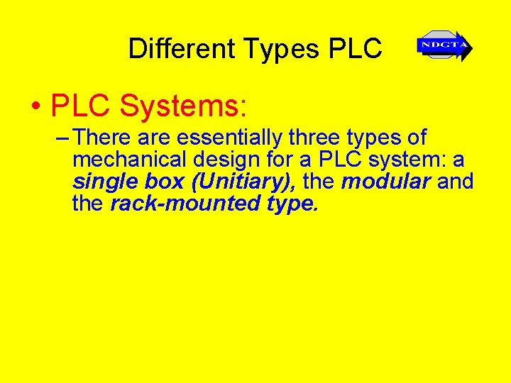 Different Types PLC • PLC Systems: – There are essentially three types of mechanical