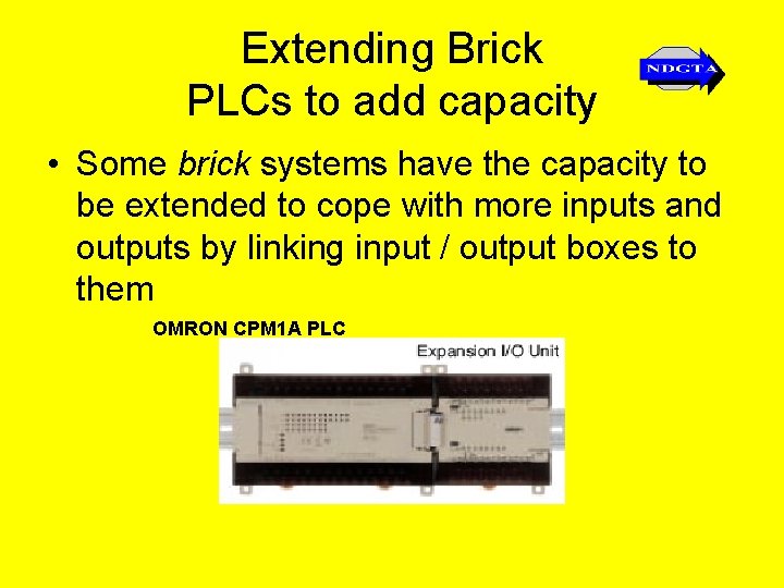 Extending Brick PLCs to add capacity • Some brick systems have the capacity to