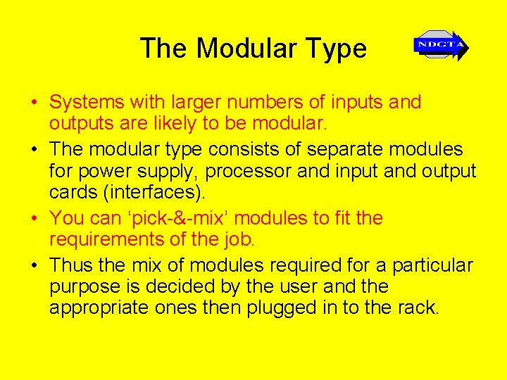 The Modular Type • Systems with larger numbers of inputs and outputs are likely