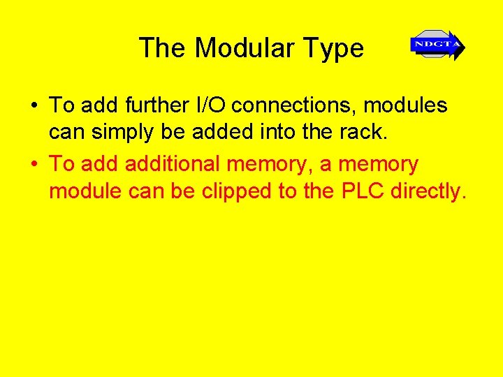 The Modular Type • To add further I/O connections, modules can simply be added